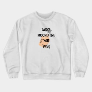 Make Moonshine Not War (c) By Anny Anime Crewneck Sweatshirt